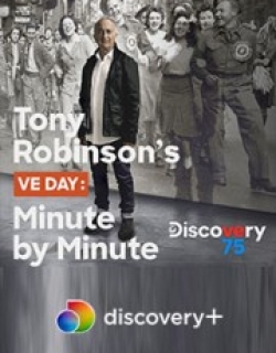 Tony Robinson's VE Day Minute by Minute