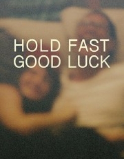 Hold Fast, Good Luck