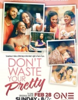 Don't Waste Your Pretty