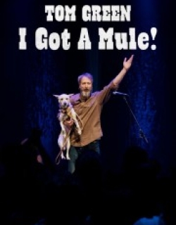 Tom Green: I Got a Mule!