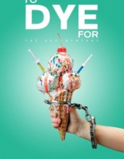To Dye For: The Documentary