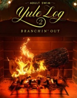 Adult Swim Yule Log 2: Branchin' Out