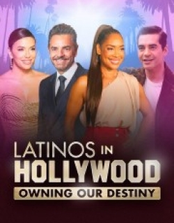 Latinos in Hollywood: Owning Our Destiny