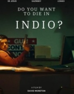 Do You Want to Die in Indio?