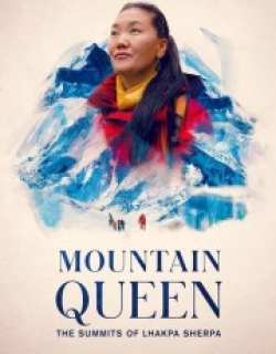 Mountain Queen: The Summits of Lhakpa Sherpa