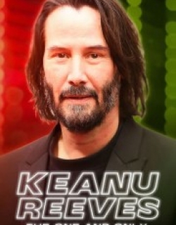 Keanu Reeves: The One and Only