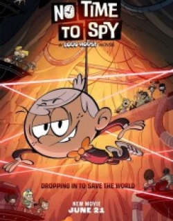 No Time to Spy: A Loud House Movie