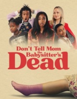 Don't Tell Mom the Babysitter's Dead