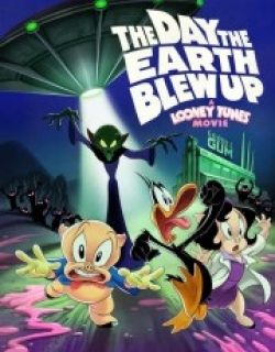 The Day the Earth Blew Up: A Looney Tunes Movie