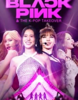 Blackpink & The K-Pop Takeover