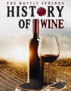 The Mostly Serious History of Wine