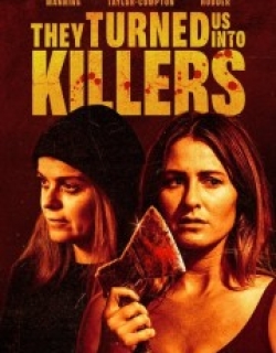They Turned Us Into Killers