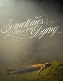 Sometimes I Think About Dying