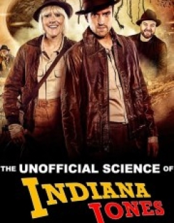 The Unofficial Science of Indiana Jones