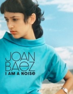 Joan Baez: I Am a Noise