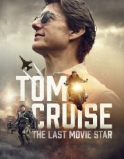 Tom Cruise: The Last Movie Star