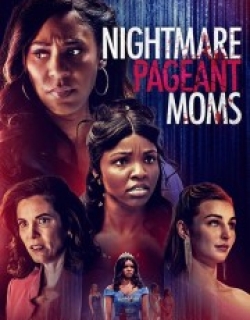 Nightmare Pageant Moms