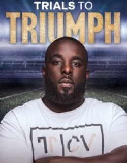 Trials To Triumph: The Documentary