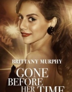 Gone Before Her Time: Brittany Murphy