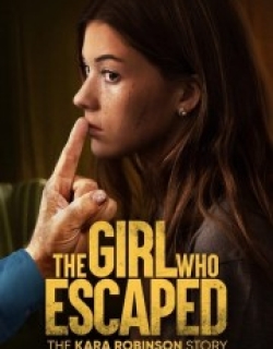 The Girl Who Escaped: The Kara Robinson Story