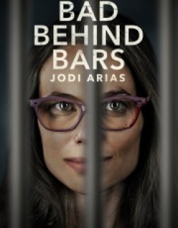 Bad Behind Bars: Jodi Arias