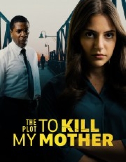 The Plot to Kill My Mother