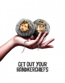 Get Out Your Handkerchiefs