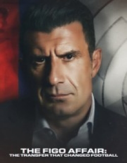 The Figo Affair: The Transfer that Changed Football