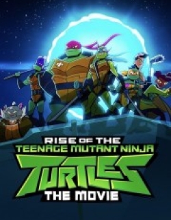 Rise of the Teenage Mutant Ninja Turtles: The Movie
