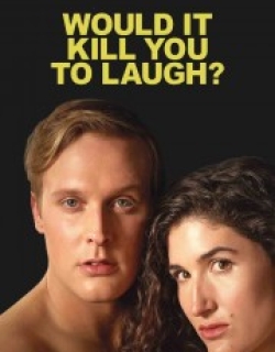 Would It Kill You to Laugh?