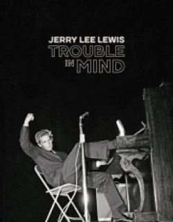 Jerry Lee Lewis: Trouble in Mind