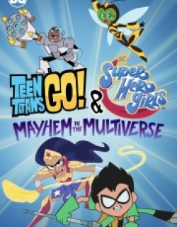 Teen Titans Go! & DC Super Hero Girls: Mayhem in the Multiverse