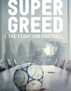 Super Greed: The Fight for Football