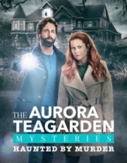 Aurora Teagarden Mysteries: Haunted By Murder