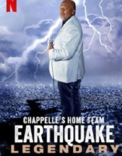 Chappelle's Home Team - Earthquake: Legendary