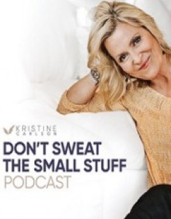 Don't Sweat the Small Stuff: The Kristine Carlson Story