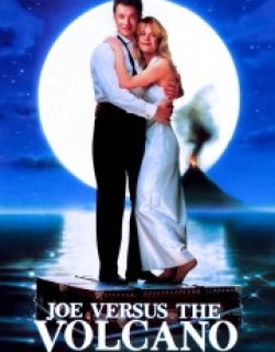 Joe Versus the Volcano