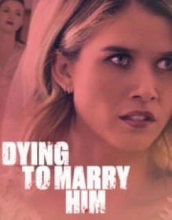 Dying To Marry Him