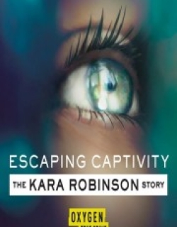 Escaping Captivity: The Kara Robinson Story