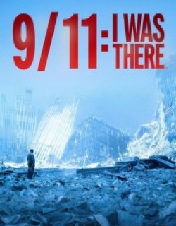 9/11: I Was There