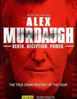Alex Murdaugh: Death. Deception. Power