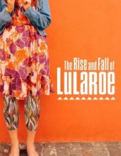 The Rise and Fall of Lularoe