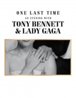 One Last Time: An Evening with Tony Bennett and Lady Gaga