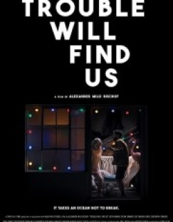 Trouble Will Find Us