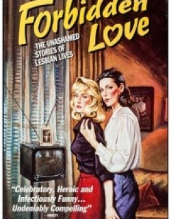 Forbidden Love: The Unashamed Stories of Lesbian Lives