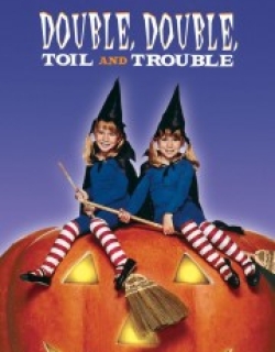 Double, Double, Toil and Trouble