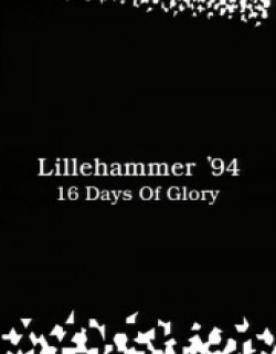 Lillehammer ’94: 16 Days of Glory