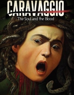 Caravaggio: The Soul and the Blood