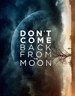 Don't Come Back from the Moon