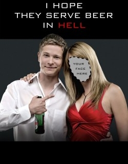 I Hope They Serve Beer in Hell